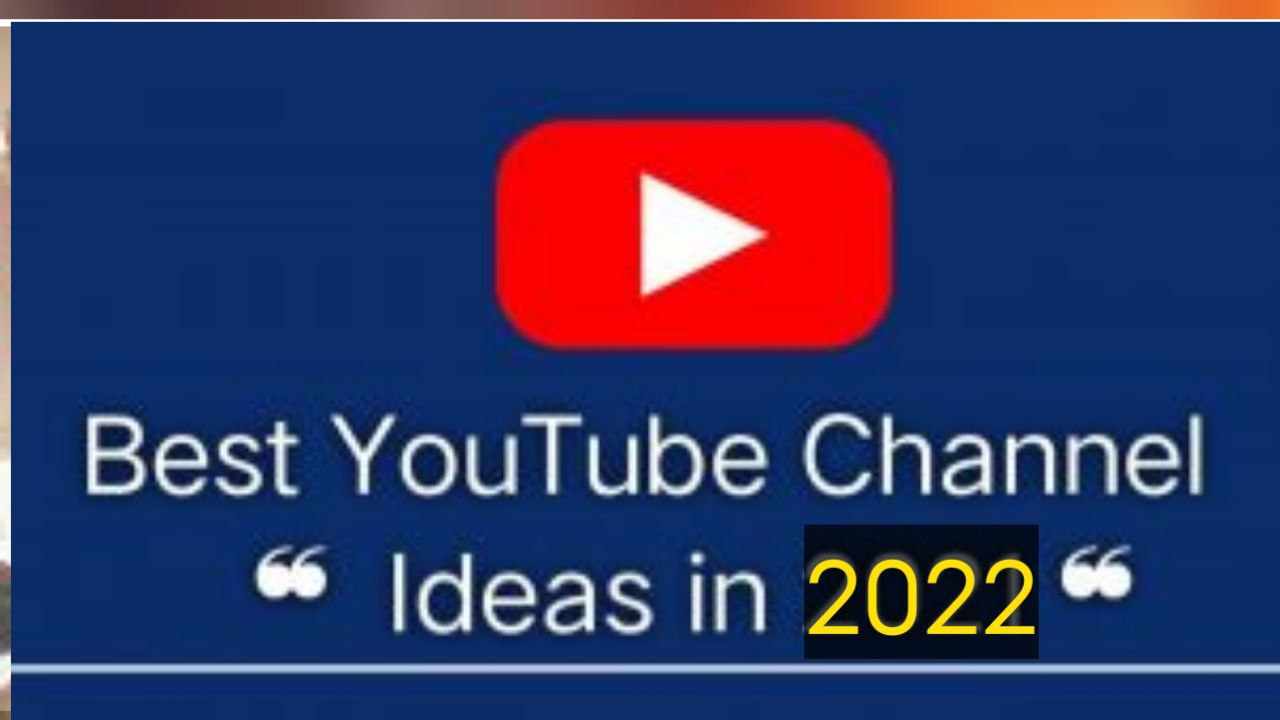 youtube channel ideas in 2022